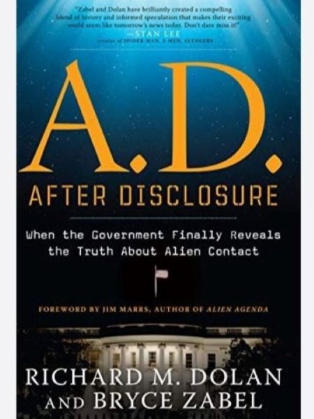 A.D. After Disclosure: When the Government Finally Reveals the Truth About Alien Contact