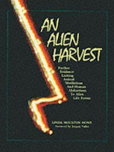 An Alien Harvest: Further Evidence Linking Animal Mutilations and Human Abductions to Alien Life Forms