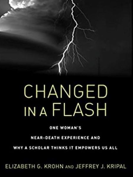 Changed in a Flash: One Woman's Near-Death Experience and Why a Scholar Thinks It Empowers Us All