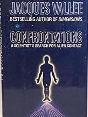 Confrontations: A Scientist's Search for Alien Contact