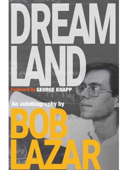 Dreamland An Autobiography by Bob Lazar