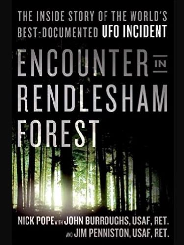 Encounter in Rendlesham Forest: The Inside Story of the World's Best Documented UFO Incident