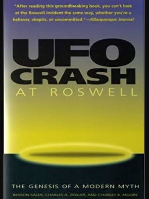 UFO Crash at Roswell: Genesis of a Modern Myth