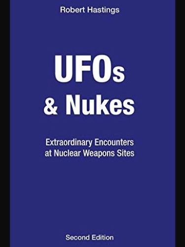 UFOs & Nukes: Extraordinary Encounters at Nuclear Weapons