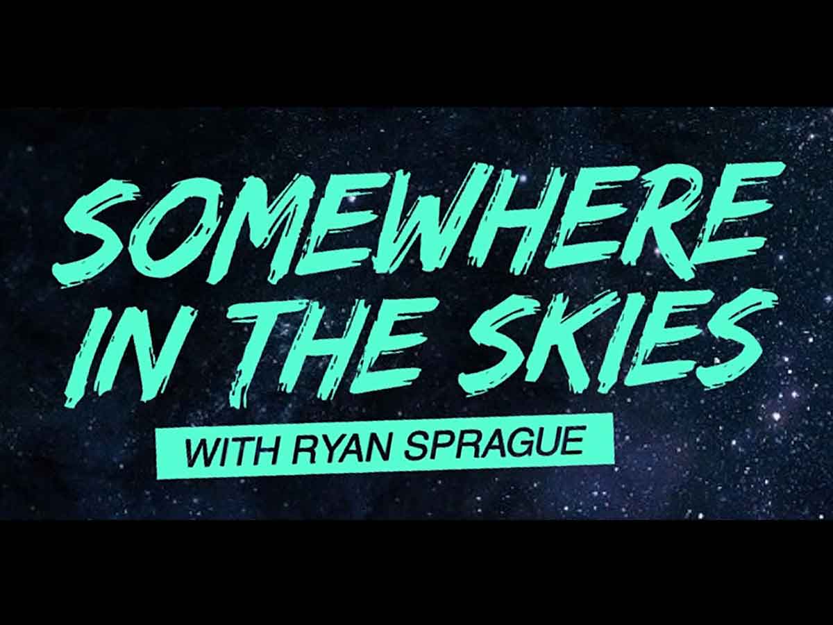 Somewhere in The Skies with Ryan Sprague
